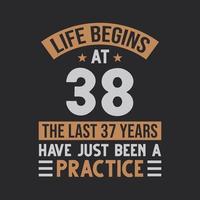 a vida começa aos 38 anos os últimos 37 anos foram apenas uma prática vetor