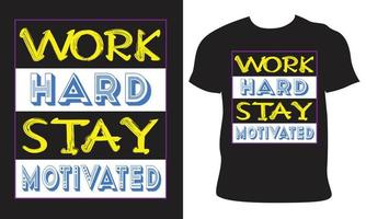 trabalhe duro fique motivado design de t-shirt de tipografia vetor