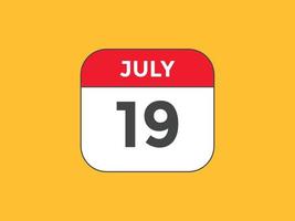 lembrete de calendário de 19 de julho. Modelo de ícone de calendário diário de 19 de julho. modelo de design de ícone de calendário 19 de julho. ilustração vetorial vetor