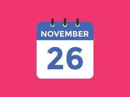 lembrete de calendário de 26 de novembro. 26 de novembro modelo de ícone de calendário diário. modelo de design de ícone de calendário 26 de novembro. ilustração vetorial vetor