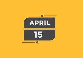 lembrete de calendário de 15 de abril. Modelo de ícone de calendário diário de 15 de abril. modelo de design de ícone de calendário 15 de abril. ilustração vetorial vetor