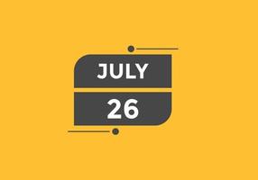 lembrete de calendário de 26 de julho. 26 de julho modelo de ícone de calendário diário. modelo de design de ícone de calendário 26 de julho. ilustração vetorial vetor