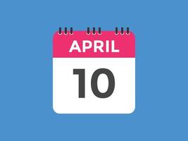 lembrete de calendário de 10 de abril. Modelo de ícone de calendário diário de 10 de abril. modelo de design de ícone de calendário 10 de abril. ilustração vetorial vetor