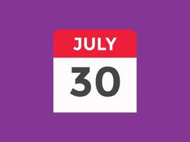 lembrete de calendário de 30 de julho. Modelo de ícone de calendário diário de 30 de julho. modelo de design de ícone de calendário 30 de julho. ilustração vetorial vetor