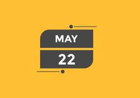22 de maio lembrete de calendário. 22 de maio modelo de ícone de calendário diário. calendário 22 de maio modelo de design de ícone. ilustração vetorial vetor