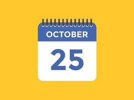 lembrete de calendário de 25 de outubro. 25 de outubro modelo de ícone de calendário diário. modelo de design de ícone de calendário 25 de outubro. ilustração vetorial vetor