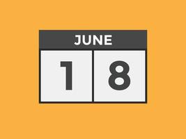 lembrete de calendário de 18 de junho. 18 de junho modelo de ícone de calendário diário. modelo de design de ícone de calendário 18 de junho. ilustração vetorial vetor