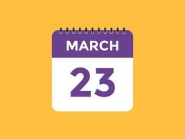 23 de março lembrete de calendário. 23 de março modelo de ícone de calendário diário. modelo de design de ícone de calendário 23 de março. ilustração vetorial vetor