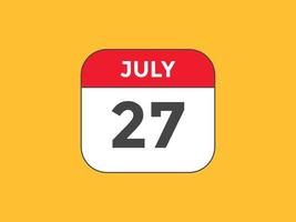lembrete de calendário de 27 de julho. Modelo de ícone de calendário diário de 27 de julho. modelo de design de ícone de calendário 27 de julho. ilustração vetorial vetor