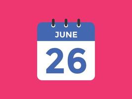 lembrete de calendário de 26 de junho. 26 de junho modelo de ícone de calendário diário. modelo de design de ícone de calendário 26 de junho. ilustração vetorial vetor