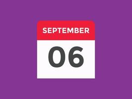 lembrete de calendário de 6 de setembro. 6 de setembro modelo de ícone de calendário diário. modelo de design de ícone de 6 de setembro de calendário. ilustração vetorial vetor