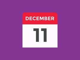 lembrete de calendário de 11 de dezembro. Modelo de ícone de calendário diário de 11 de dezembro. modelo de design de ícone do calendário 11 de dezembro. ilustração vetorial vetor