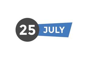 lembrete de calendário de 25 de julho. Modelo de ícone de calendário diário de 25 de julho. modelo de design de ícone de calendário 25 de julho. ilustração vetorial vetor