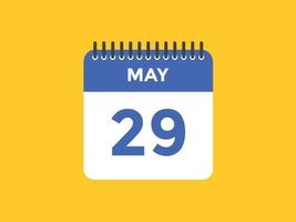 29 de maio lembrete de calendário. 29 de maio modelo de ícone de calendário diário. calendário 29 de maio modelo de design de ícone. ilustração vetorial vetor