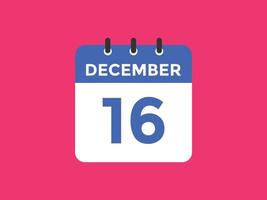 lembrete de calendário de 16 de dezembro. Modelo de ícone de calendário diário de 16 de dezembro. modelo de design de ícone do calendário 16 de dezembro. ilustração vetorial vetor