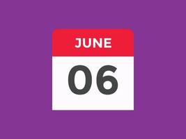 lembrete de calendário de 6 de junho. 6 de junho modelo de ícone de calendário diário. modelo de design de ícone de calendário 6 de junho. ilustração vetorial vetor