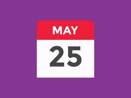 25 de maio lembrete de calendário. 25 de maio modelo de ícone de calendário diário. calendário 25 de maio modelo de design de ícone. ilustração vetorial vetor
