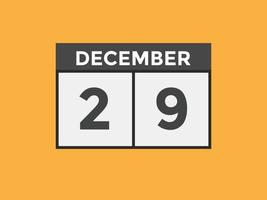 lembrete de calendário de 29 de dezembro. Modelo de ícone de calendário diário de 29 de dezembro. modelo de design de ícone de calendário 29 de dezembro. ilustração vetorial vetor