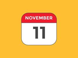 lembrete de calendário de 11 de novembro. Modelo de ícone de calendário diário de 11 de novembro. modelo de design de ícone de calendário 11 de novembro. ilustração vetorial vetor