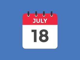 lembrete de calendário de 18 de julho. Modelo de ícone de calendário diário de 18 de julho. modelo de design de ícone de calendário 18 de julho. ilustração vetorial vetor