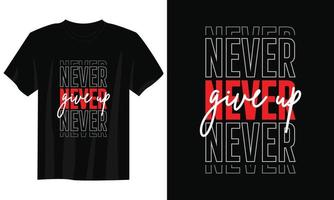 nunca desista de design de camiseta tipografia, design de camiseta tipografia motivacional, design de camiseta com citações inspiradoras, design de camiseta streetwear vetor