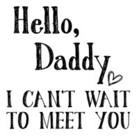 Olá papai eu não posso esperar para conhecê-lo vetor
