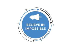 acredito no botão impossível. acredito em bolha de fala impossível. acredite no modelo de rótulo de banner impossível vetor