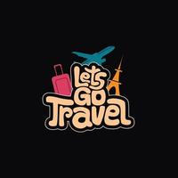 design de camiseta de texto de vetor de viagem. vamos viajar texto com avião, mala de bagagem e ilustração vetorial de elemento de viagem.
