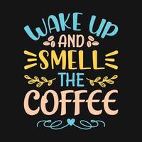 acorde e cheire o café - camiseta com citações de café, pôster, vetor de design de slogan tipográfico