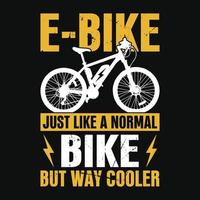 e-bike como uma bicicleta normal, mas muito mais legal - design de camiseta vetorial vetor
