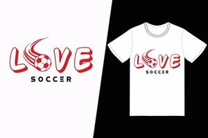 amo design de futebol. vetor de design de t-shirt de futebol. para impressão de camisetas e outros usos.