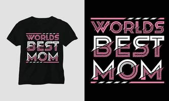 melhor mãe do mundo - camiseta tipografia mãe vetor