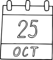 calendário desenhado à mão em estilo doodle. 25 de outubro. dia, data. ícone, elemento de adesivo para design. planejamento, férias de negócios vetor