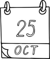 calendário desenhado à mão em estilo doodle. 25 de outubro. dia, data. ícone, elemento de adesivo para design. planejamento, férias de negócios vetor