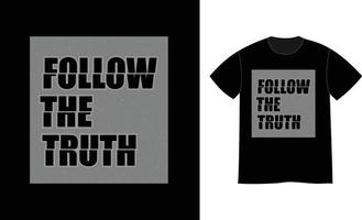 siga as citações da verdade imprimir design de camiseta vetor