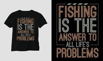 pescar é a resposta - design de camiseta de tipografia de pesca vetor