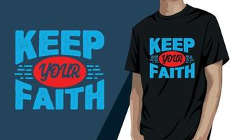 mantenha sua fé, design de camiseta motivacional vetor