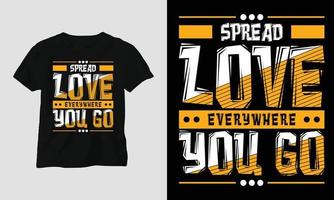 espalhe amor por onde você for - camiseta tipografia motivacional vetor