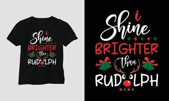 eu brilho mais que Rudolph - design de camiseta do dia de natal vetor