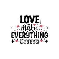 o amor torna tudo melhor letras de tipografia para design gratuito de camiseta vetor
