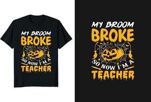 minha vassoura quebrou, então agora eu sou um professor de design de camiseta de halloween vetor