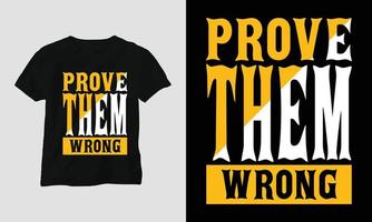 prove que eles estão errados - camiseta tipografia motivacional vetor