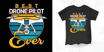melhor piloto de drone sempre engraçado amante de piloto de drone design de camiseta de drone vintage retrô vetor