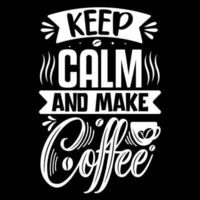 mantenha a calma e faça um design de camiseta de café, nova citação inspiradora de café, pegue uma camiseta de café vetor