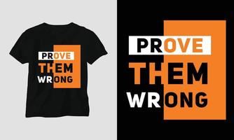 prove que eles estão errados - camiseta tipografia motivacional vetor