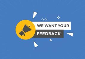 queremos seu botão de feedback. balão de fala. queremos seu modelo de banner da web de feedback. ilustração vetorial. vetor