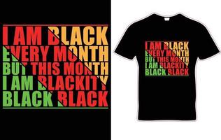 eu sou negro todos os meses, mas este mês eu sou blackity black design de camiseta preta vetor