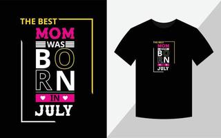 a melhor mãe nasceu em julho, design de camiseta de aniversário vetor