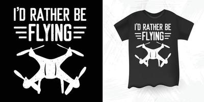 eu prefiro estar voando design de camiseta de drone vintage amante de drone engraçado vetor