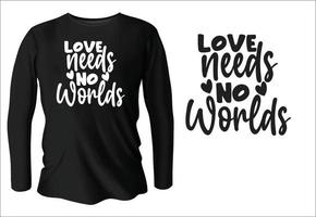 amor não precisa de design de camiseta do mundo com vetor